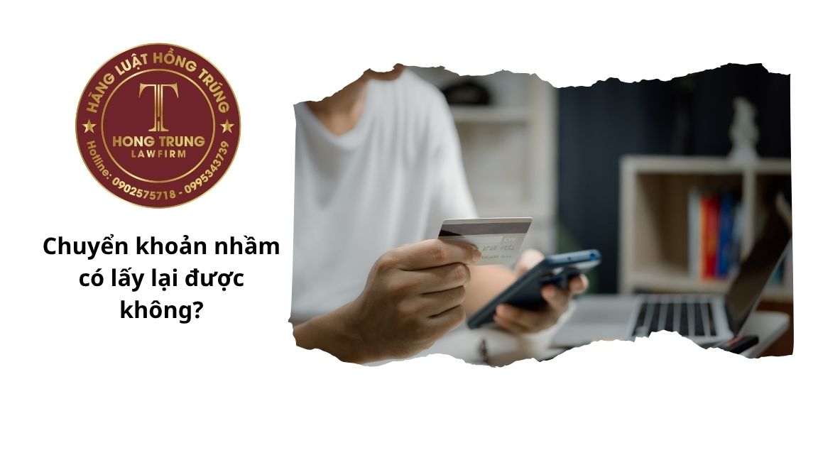 Chuyển khoản nhầm có lấy lại được không?