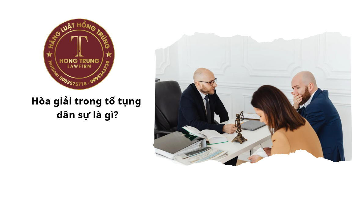 Hòa giải trong tố tụng dân sự là gì?