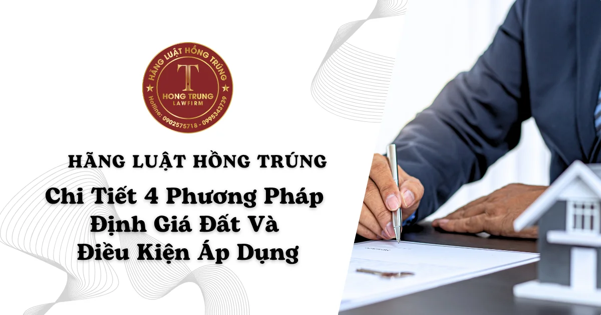 Chi Tiết 4 Phương Pháp Định Giá Đất Và Điều Kiện Áp Dụng