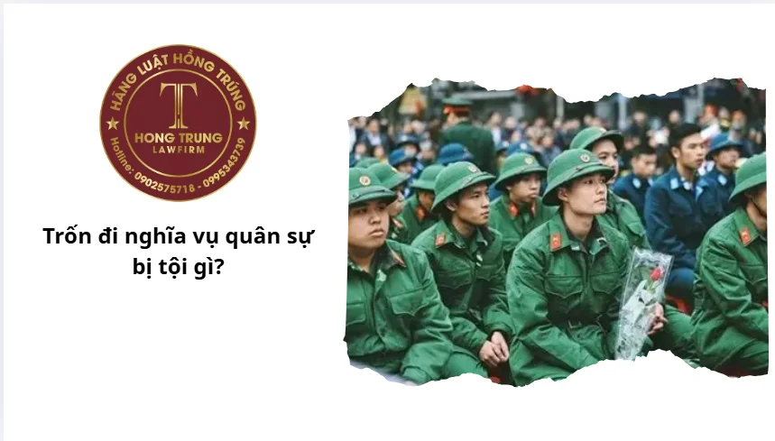 Trốn đi nghĩa vụ quân sự bị tội gì?