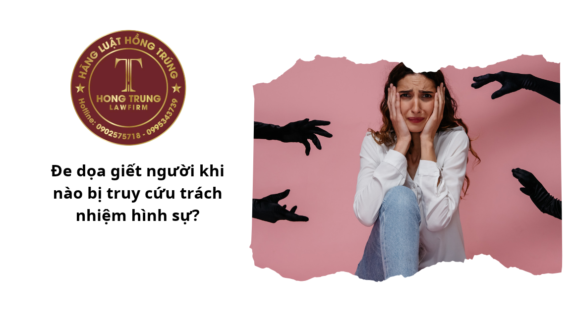 Đe dọa giết người khi nào bị truy cứu trách nhiệm hình sự?