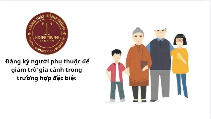 Đăng ký người phụ thuộc để giảm trừ gia cảnh trong TH đặc biệt