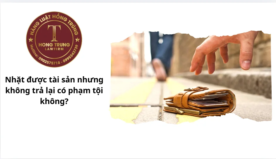 Nhặt được tài sản nhưng không trả lại có phạm tội không?