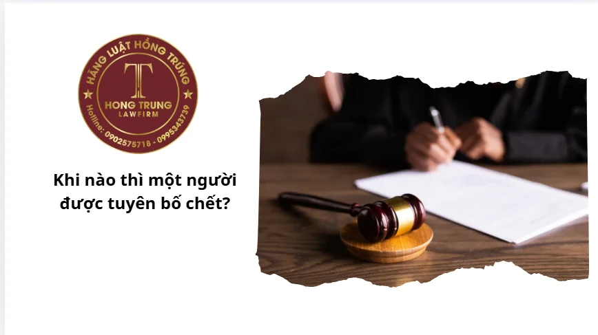 Hệ quả khi tuyên bố một người đã chết?