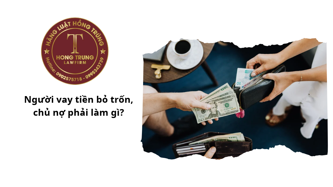 Người vay tiền bỏ trốn, chủ nợ phải làm gì?