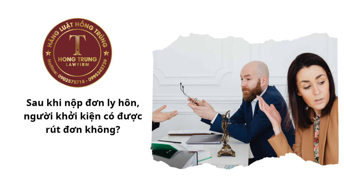 Sau khi nộp đơn ly hôn, người khởi kiện có được rút đơn không?