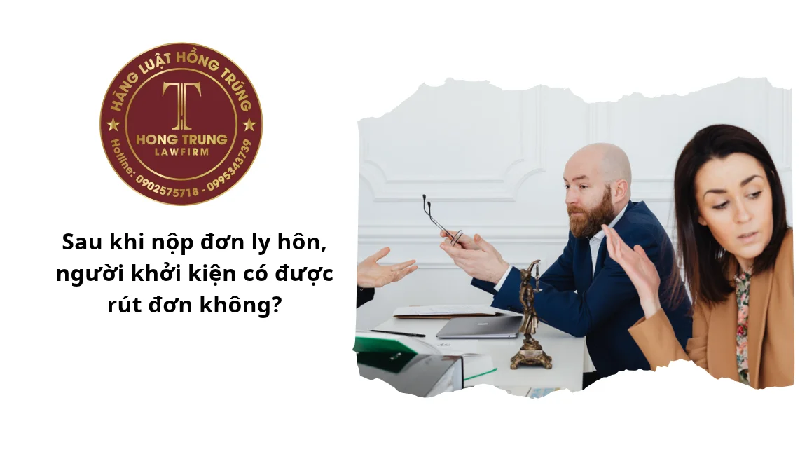 Sau khi nộp đơn ly hôn, người khởi kiện có được rút đơn không?