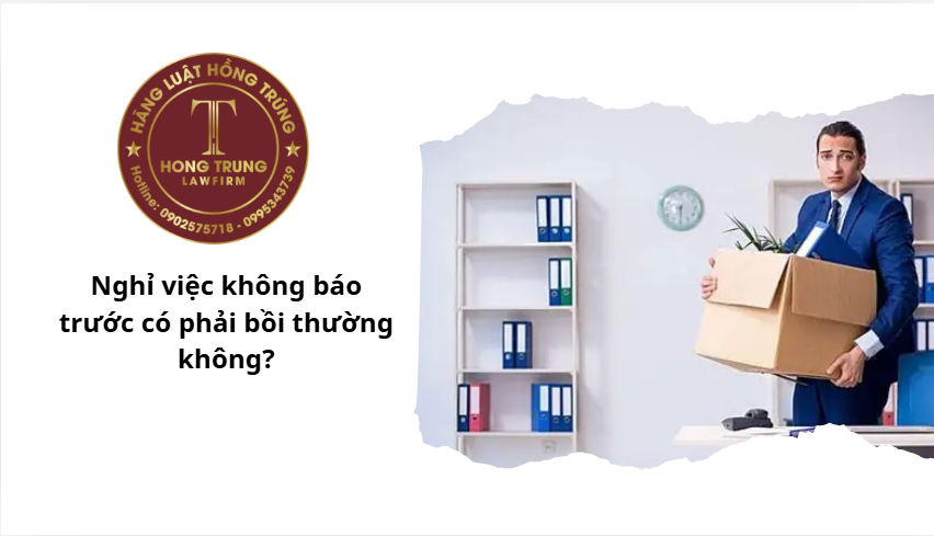 Nghỉ việc không báo trước có phải bồi thường không?