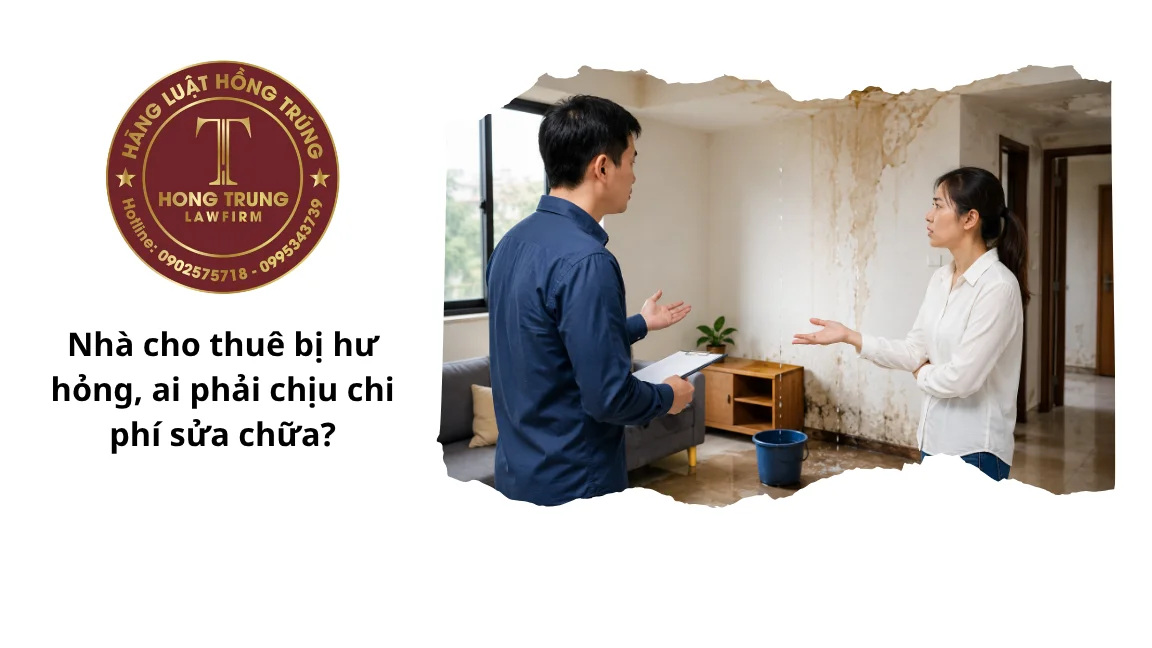 Nhà cho thuê bị hư hỏng, ai phải chịu chi phí sửa chữa?