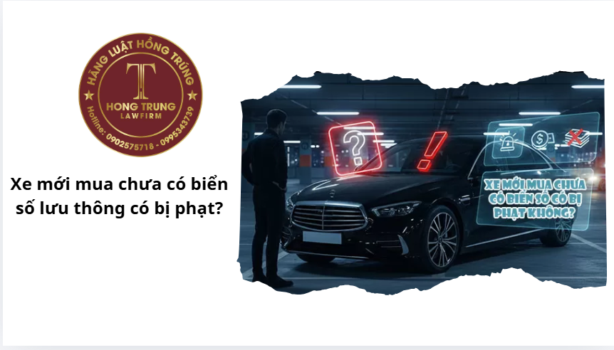 Xe mới mua chưa có biển số lưu thông có bị phạt