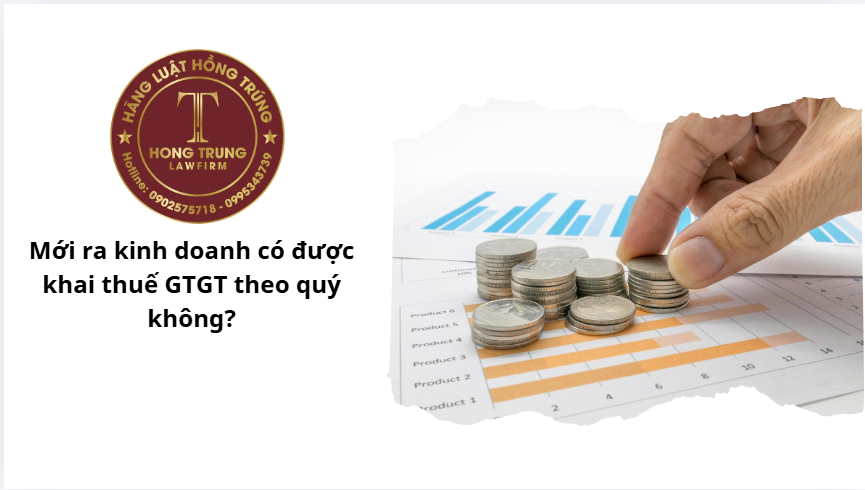 Mới ra kinh doanh có được khai thuế GTGT theo quý không?