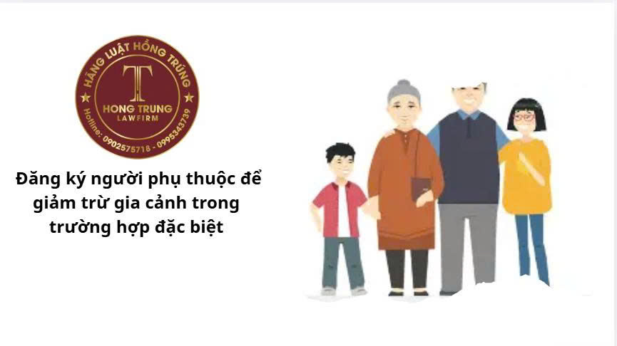 Đăng ký người phụ thuộc để giảm trừ gia cảnh trong TH đặc biệt