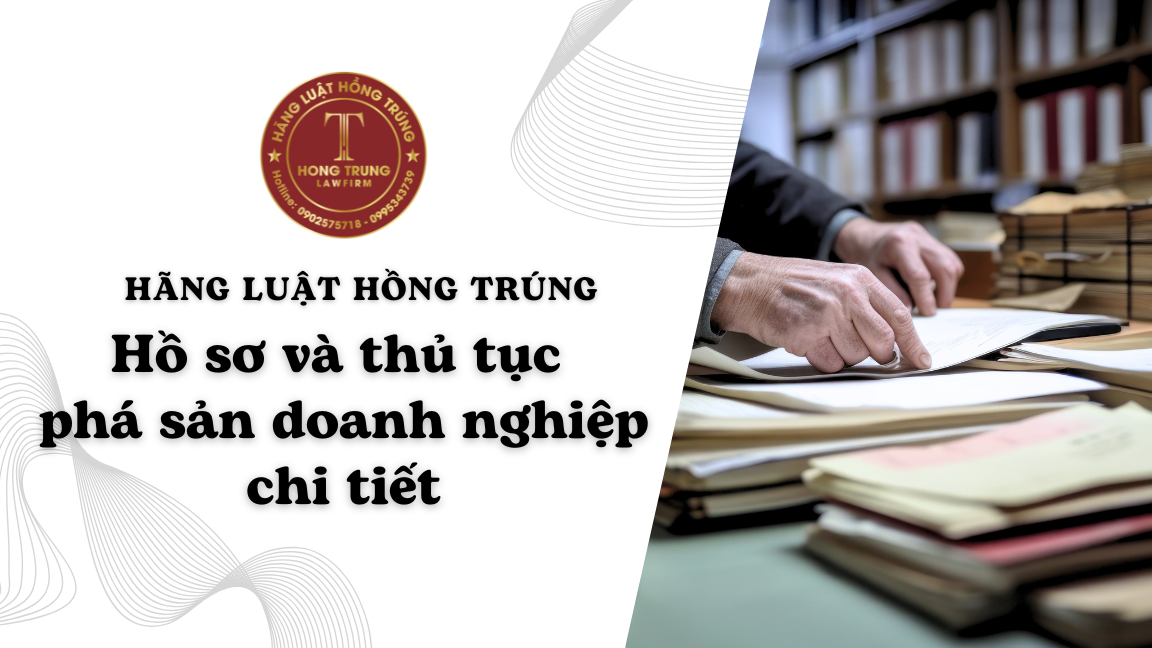 Hướng dẫn hoàn thiện hồ sơ và thủ tục phá sản doanh nghiệp chuẩn pháp luật