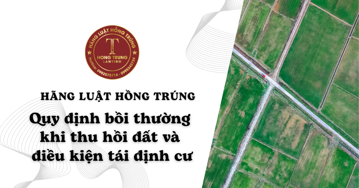Quy định bồi thường khi thu hồi đất và điều kiện bố trí nhà ở tái định cư theo Luật Đất đai 2024