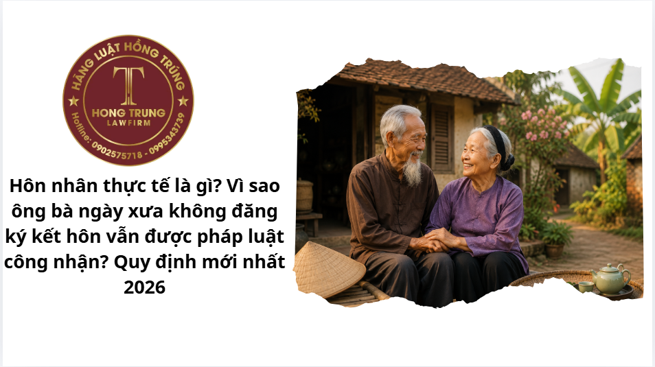 Hôn nhân thực tế là gì? Vì sao ông bà ngày xưa không đăng ký kết hôn vẫn được pháp luật công nhận? Quy định mới nhất 2026