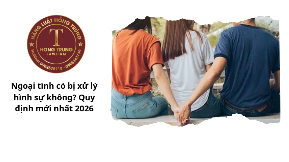 Ngoại tình có bị xử lý hình sự không? Quy định mới nhất 2026
