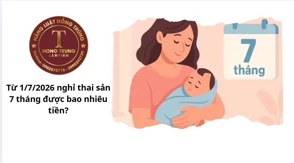 Từ 1/7/2026 nghỉ thai sản 7 tháng được bao nhiêu tiền?