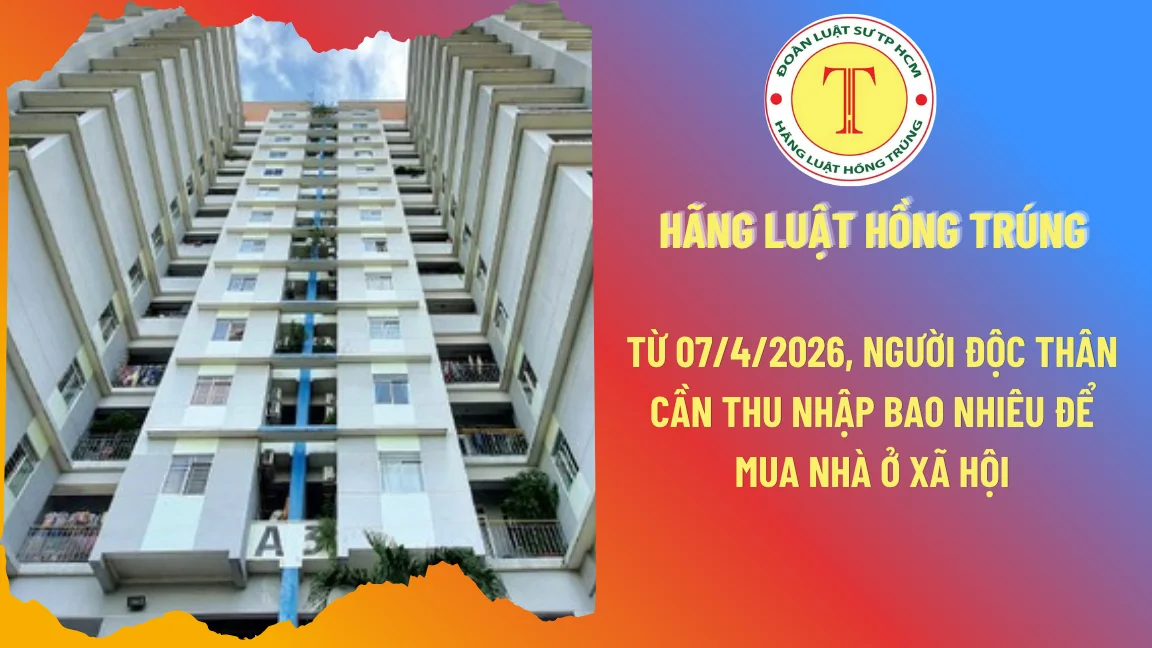 Từ 07/4/2026, người độc thân cần thu nhập bao nhiêu để mua nhà ở xã hội?