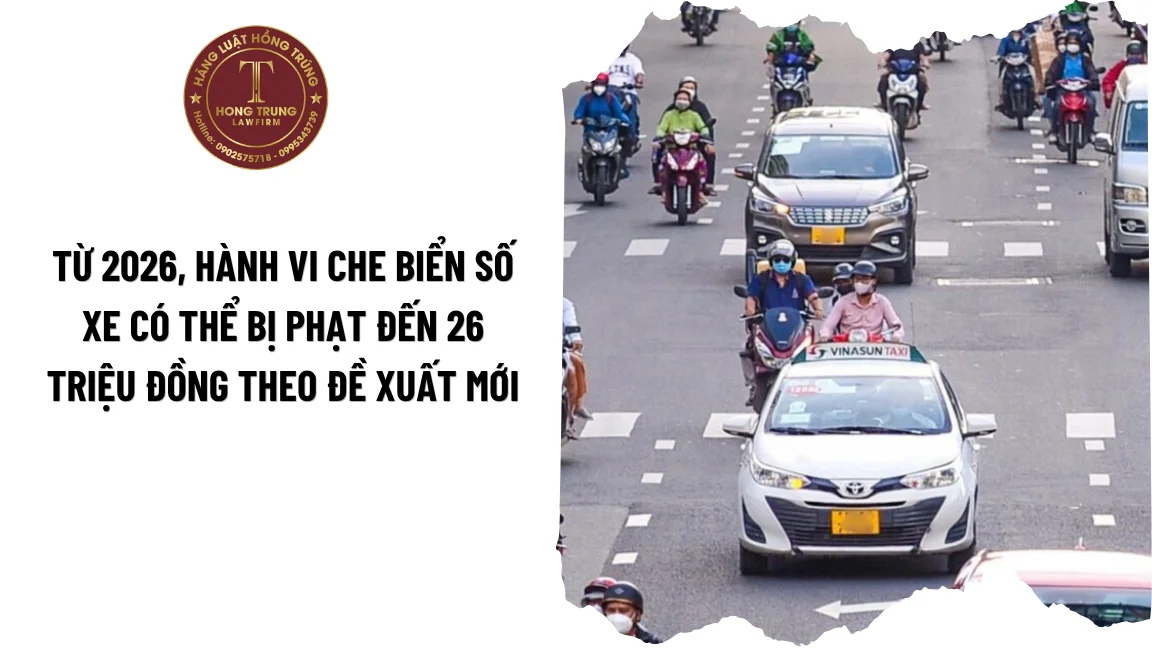 Từ 2026, hành vi che biển số xe có thể bị phạt đến 26 triệu đồng theo đề xuất mới