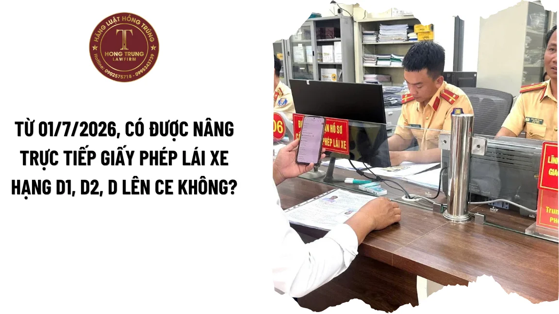Từ 01/7/2026, có được nâng trực tiếp Giấy phép lái xe hạng D1, D2, D lên CE không?