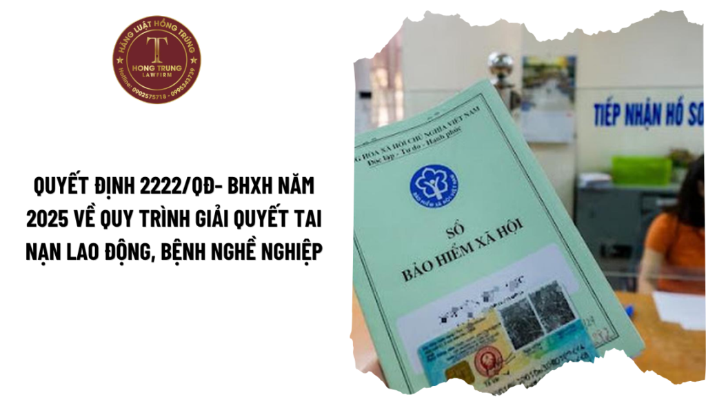 Quyết định 2222/QĐ- BHXH năm 2025 về quy trình giải quyết tai nạn lao động, bệnh nghề nghiệp
