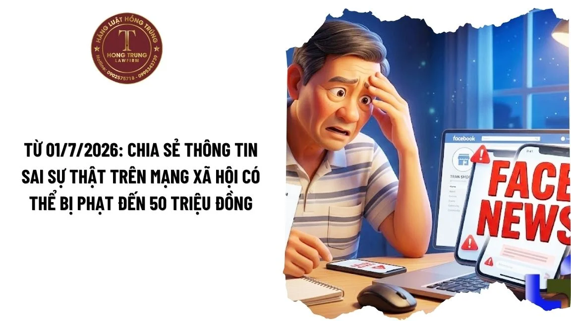 Từ 01/7/2026: Chia sẻ thông tin sai sự thật trên mạng xã hội có thể bị phạt đến 50 triệu đồng
