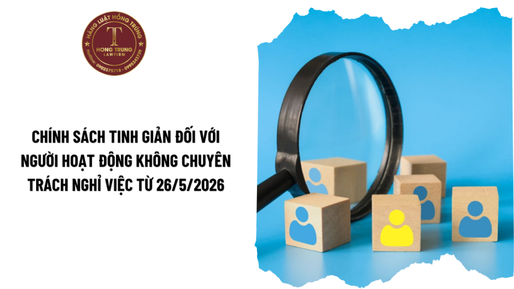 Chính sách tinh giản đối với người hoạt động không chuyên trách nghỉ việc từ 26/5/2026