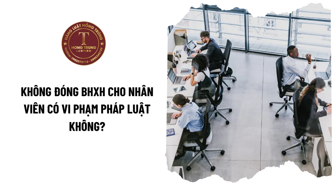 Không đóng BHXH cho nhân viên có bị xử phạt?